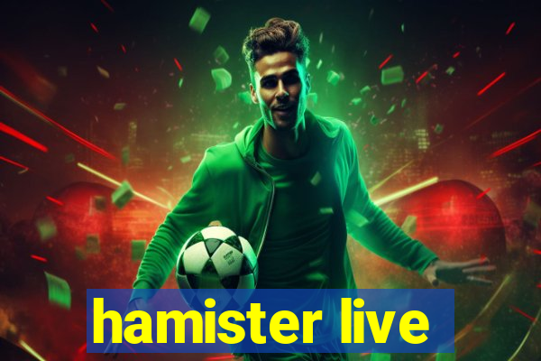 hamister live